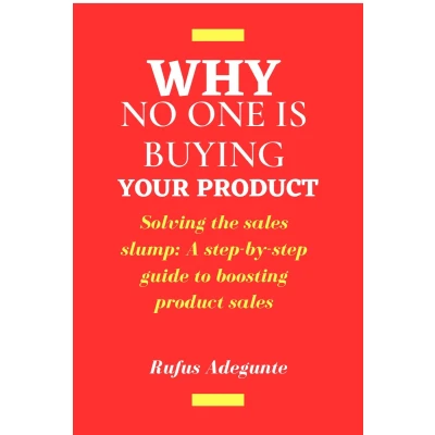 Afbeelding van Why No One Is Buying Your Product: 9 Steps to create products and services that customers love, sell more, increase profits.