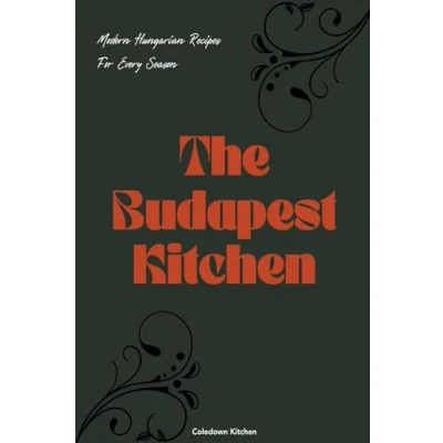 Afbeelding van The Budapest Kitchen: Modern Hungarian Recipes For Every Season