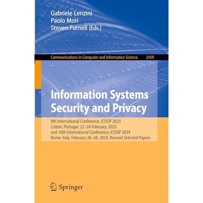 Afbeelding van Information Systems Security and Privacy: 9th International Conference, ICISSP 2023, Lisbon, Portugal, 2224 February, 10th ... 2628, 2024, Revised Selected Papers: 2459