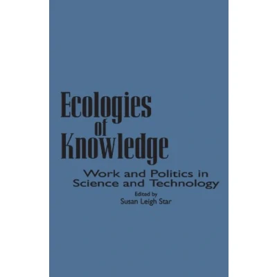 Afbeelding van Ecologies of Knowledge: Work and Politics in Science Technology
