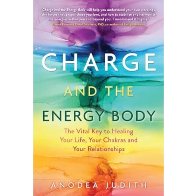Afbeelding van Charge and The Energy Body: Vital Key to Healing Your Life, Chakras Relationships