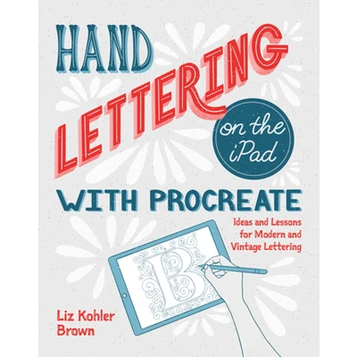 Afbeelding van Hand Lettering on the iPad with Procreate: Ideas and Lessons for Modern Vintage