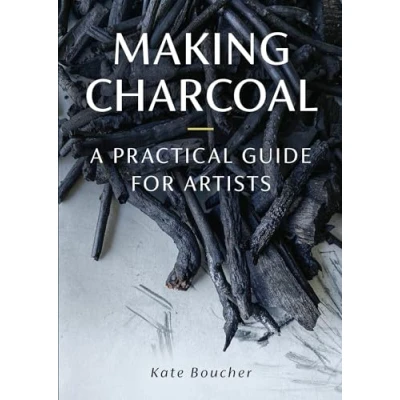 Afbeelding van Making Charcoal: A Practical Guide for Artists