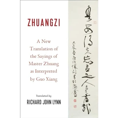 Afbeelding van Zhuangzi: A New Translation of the Sayings Master Zhuang as Interpreted by Guo Xiang