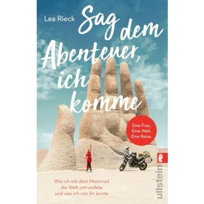 Afbeelding van Sag dem Abenteuer, ich komme: Wie Mit Motorrad die Welt umrundete und was von ihr lernte Bike einmal um