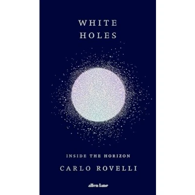 Afbeelding van White Holes: Inside the Horizon