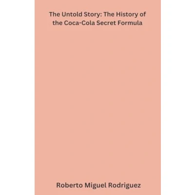 Afbeelding van the Untold Story: History of Coca Cola Secret Formula