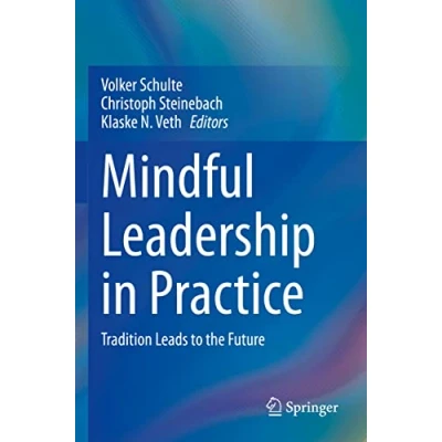 Afbeelding van Mindful Leadership in Practice: Tradition Leads to the Future