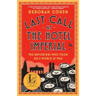 Afbeelding van Last Call at The Hotel Imperial: Reporters Who Took On a World War