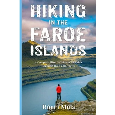Afbeelding van Hiking in the Faroe Islands: A Complete Hiker&#039;s Guide to All Public Walking Trails and Routes
