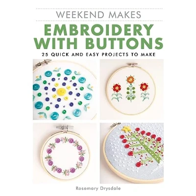 Afbeelding van Weekend Makes: Embroidery with Buttons: 25 Quick and Easy Projects to Make