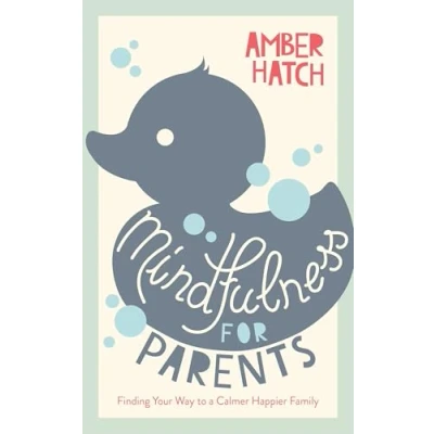 Afbeelding van Mindfulness for Parents: Finding Your Way to a Calmer Happier Family