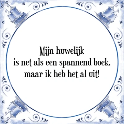 Afbeelding van Mijn huwelijk is net als een spannend boek, maar Tegeltje + Spreuk
