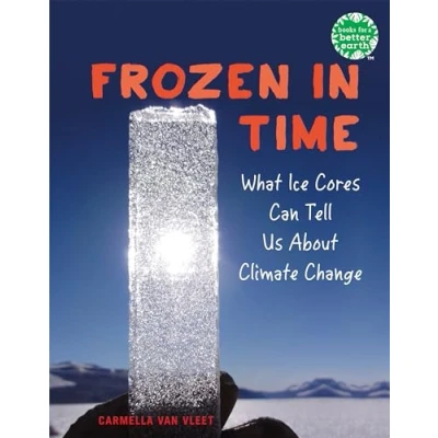 Afbeelding van Frozen in Time: What Ice Cores Can Tell Us About Climate Change