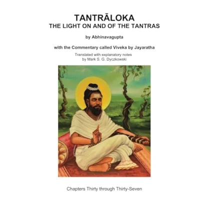 Afbeelding van TANTRALOKA the LIGHT ON AND OF TANTRAS Volume ELEVEN: Eleven Chapters Thirty through Seven, with Commentary called Viveka by ... Translated extensive explanatory notes