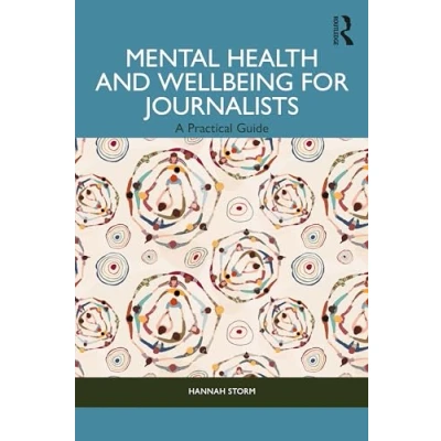 Afbeelding van Mental Health and Wellbeing for Journalists: A Practical Guide