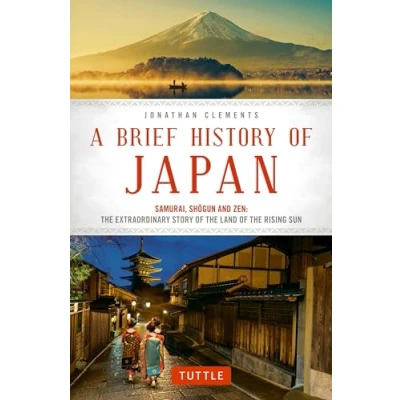 Afbeelding van A Brief History of Japan: Samurai, Shogun and Zen: the Extraordinary Story Land Rising Sun