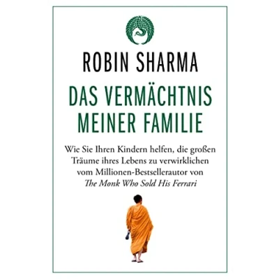 Afbeelding van Das Vermächtnis meiner Familie: Wie Sie Ihren Kindern helfen, die großen Träume ihres Lebens zu verwirklichen vom Millionen Bestsellerautor von The Monk Who Sold His Ferrari