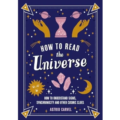 Afbeelding van How to Read The Universe: Beginner&#039;s Guide Understanding Signs, Synchronicity and Other Cosmic Clues
