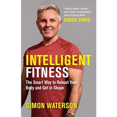 Afbeelding van Intelligent Fitness: The Smart Way to Reboot Your Body and Get in Shape (with a foreword by Daniel Craig)