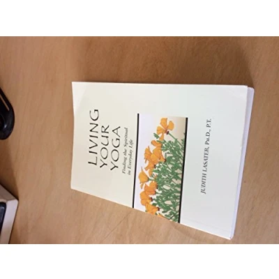 Afbeelding van Living Your Yoga: Finding the Spiritual in Everyday Life