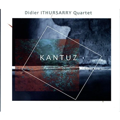 Afbeelding van Didier Ithursarry Quartet Kantuz (CD)