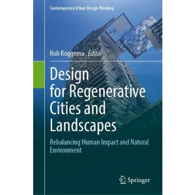 Afbeelding van Design for Regenerative Cities and Landscapes: Rebalancing Human Impact Natural Environment