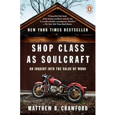 Afbeelding van Shop Class as Soulcraft: An Inquiry into the Value of Work