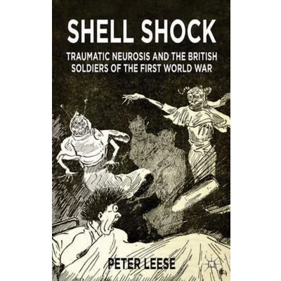 Afbeelding van Shell Shock: Traumatic Neurosis and the British Soldiers of First World War