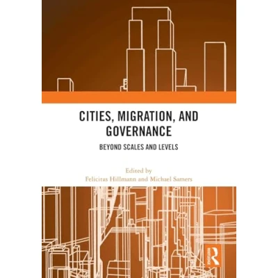 Afbeelding van Cities, Migration, and Governance: Beyond Scales Levels