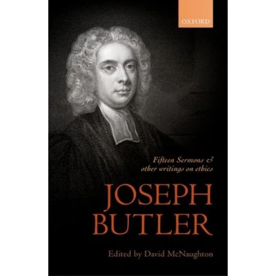 Afbeelding van Joseph Butler: Fifteen Sermons and other writings on ethics: Preached at the Rolls Chapel ethics