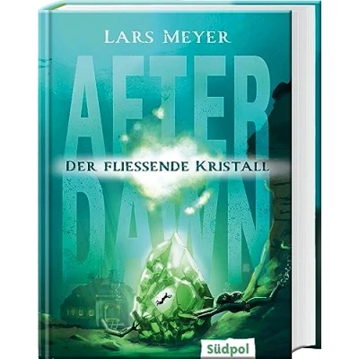 Afbeelding van After Dawn Der fließende Kristall: Jugendbuch Dystopie ab 12 Jahre mit atemberaubend spannender Story (After Trilogie, Band 3)