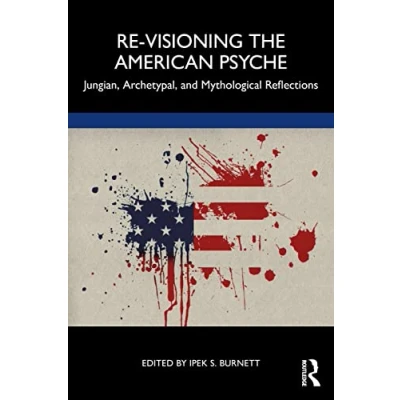 Afbeelding van Re Visioning the American Psyche: Jungian, Archetypal, and Mythological Reflections