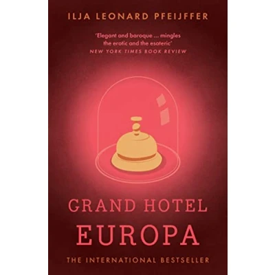 Afbeelding van Grand Hotel Europa: Ilja Leonard Pfeijffer