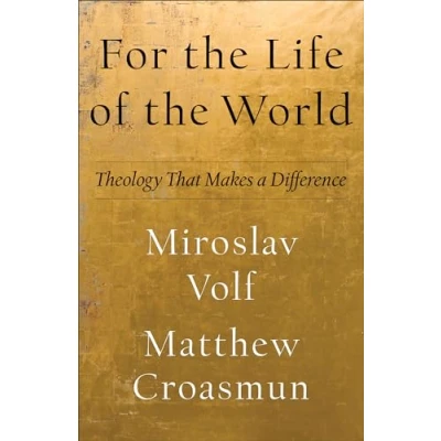 Afbeelding van For the Life of World Theology That Makes a Difference