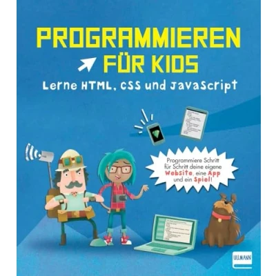 Afbeelding van Programmieren Für Kids Lerne HTML, CSS und JavaScript: Kinder ab 9 Jahren. Erstelle eine Website, App ein Spiel!