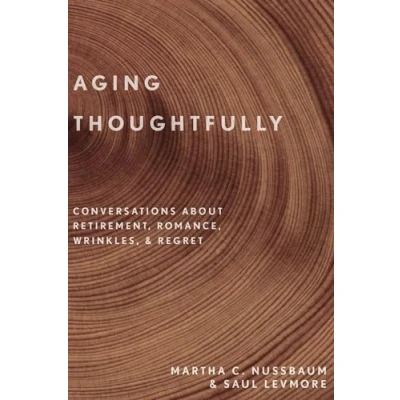 Afbeelding van Aging Thoughtfully: Conversations about Retirement, Romance, Wrinkles, and Regret