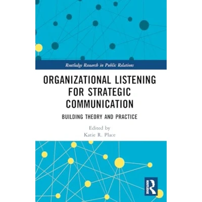 Afbeelding van Organizational Listening for Strategic Communication: Building Theory and Practice