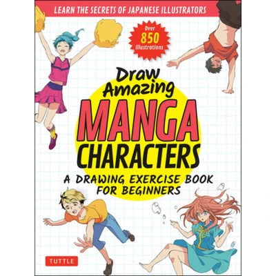 Afbeelding van Draw Amazing Manga Characters: A Drawing Exercise Book for Beginners Learn the Secrets of Japanese Illustrators (Learn 81 Poses; Over 850 illustrations)