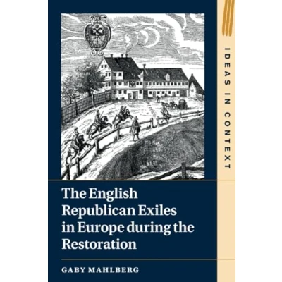 Afbeelding van the English Republican Exiles in Europe during Restoration