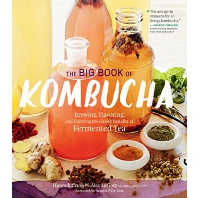 Afbeelding van the Big Book of Kombucha: Brewing, Flavoring, and Enjoying Health Benefits Fermented Tea