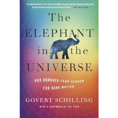 Afbeelding van the Elephant in Universe: Our Hundred Year Search for Dark Matter