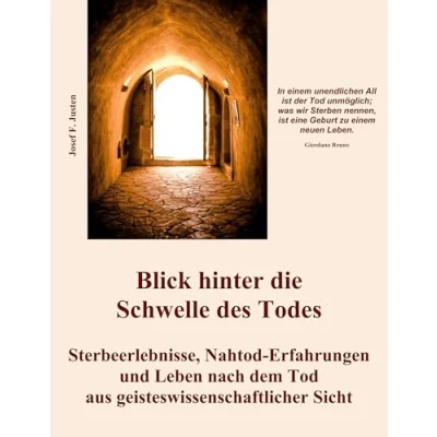 Afbeelding van Blick hinter die Schwelle des Todes: Sterbeerlebnisse, Nahtod Erfahrungen und Leben nach dem Tod aus geisteswissenschaftlicher Sicht