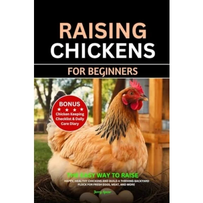 Afbeelding van Raising Chickens for Beginners: An Essential Guide to Starting Your Own Backyard Flock with Confidence