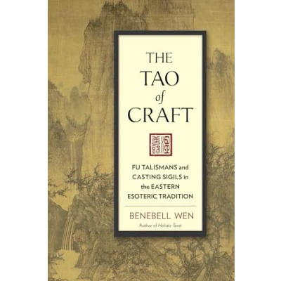 Afbeelding van the Tao of Craft: Fu Talismans and Casting Sigils in Eastern Esoteric Tradition