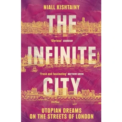 Afbeelding van the Infinite City: Utopian Dreams on Streets of London