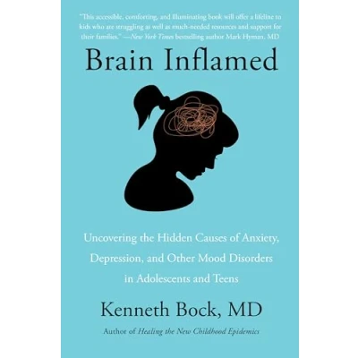Afbeelding van Brain Inflamed: Uncovering the Hidden Causes of Anxiety, Depression, and Other Mood Disorders in Adolescents Teens