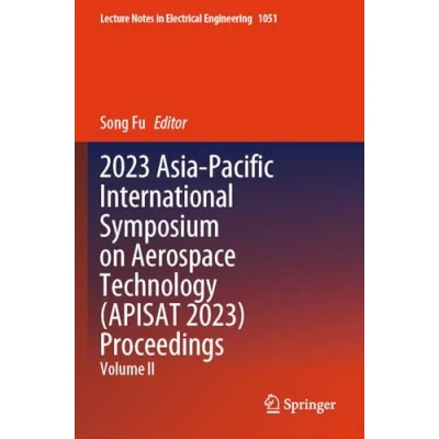 Afbeelding van Lecture Notes in Electrical Engineering 2023 Asia Pacific International Symposium on Aerospace Technology (APISAT 2023) Proceedings