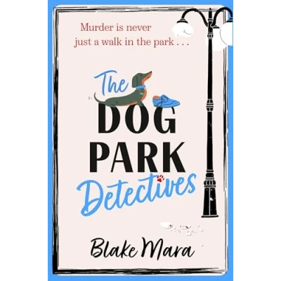 Afbeelding van the Dog park Detectives: Murder is never just a walk in . .: 1