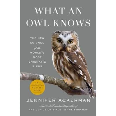Afbeelding van What an Owl Knows: the New Science of World&#039;s Most Enigmatic Birds